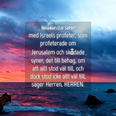 Picture 04 - Hesekiel 13:16 SV1917 - med Israels profeter, som profeterade om - Bible Verse Picture