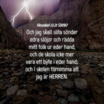 Picture 04 - Hesekiel 13:21 SV1917 - Och jag skall slita sönder edra slöjor och - Bible Verse Picture