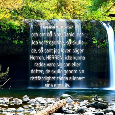 Picture 04 - Hesekiel 14:20 SV1917 - och om då Noa, Daniel och Job vore därinne, så - Bible Verse Picture