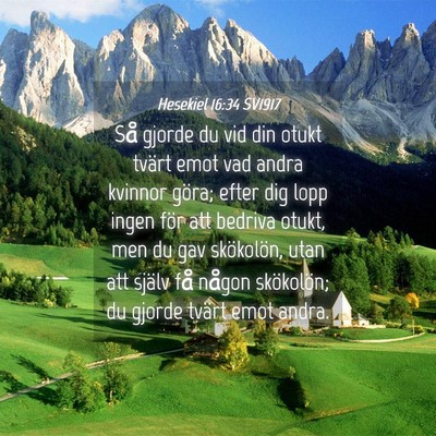 Picture 04 - Hesekiel 16:34 SV1917 - Så gjorde du vid din otukt tvärt emot vad andra - Bible Verse Picture