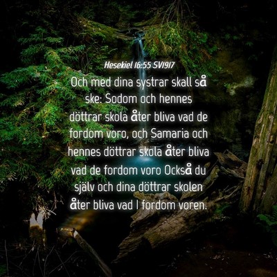 Picture 04 - Hesekiel 16:55 SV1917 - Och med dina systrar skall så ske: Sodom och - Bible Verse Picture