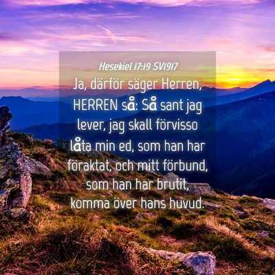 Picture 04 - Hesekiel 17:19 SV1917 - Ja, därför säger Herren, HERREN så: Så sant - Bible Verse Picture