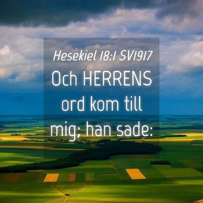 Picture 04 - Hesekiel 18:1 SV1917 - Och HERRENS ord kom till mig; han - Bible Verse Picture