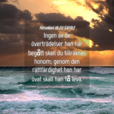 Picture 04 - Hesekiel 18:22 SV1917 - Ingen av de överträdelser han har begått skall - Bible Verse Picture
