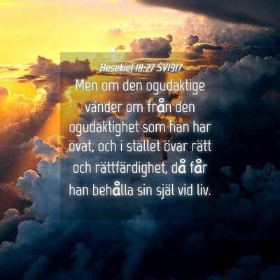 Picture 04 - Hesekiel 18:27 SV1917 - Men om den ogudaktige vänder om från den - Bible Verse Picture