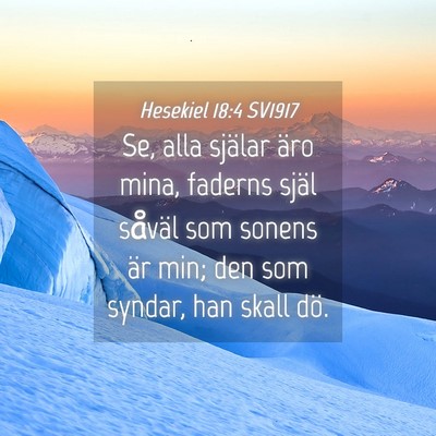 Picture 04 - Hesekiel 18:4 SV1917 - Se, alla själar äro mina, faderns själ såväl - Bible Verse Picture