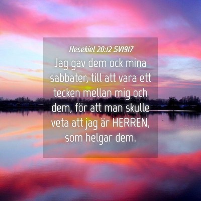 Picture 04 - Hesekiel 20:12 SV1917 - Jag gav dem ock mina sabbater, till att vara ett - Bible Verse Picture