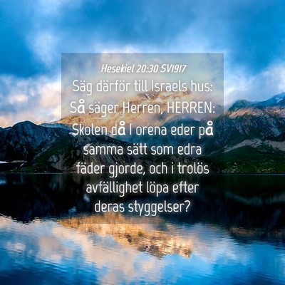 Picture 04 - Hesekiel 20:30 SV1917 - Säg därför till Israels hus: Så säger - Bible Verse Picture