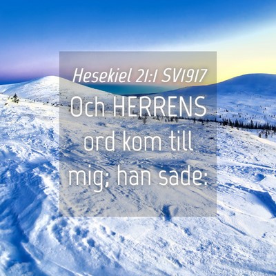 Picture 04 - Hesekiel 21:1 SV1917 - Och HERRENS ord kom till mig; han - Bible Verse Picture