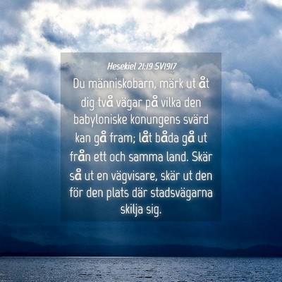Picture 04 - Hesekiel 21:19 SV1917 - Du människobarn, märk ut åt dig två vägar - Bible Verse Picture