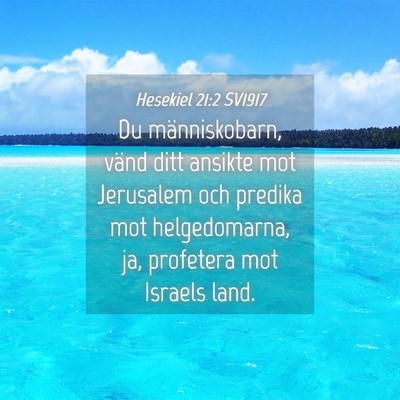 Picture 04 - Hesekiel 21:2 SV1917 - Du människobarn, vänd ditt ansikte mot - Bible Verse Picture