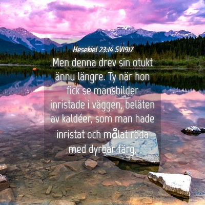 Picture 04 - Hesekiel 23:14 SV1917 - Men denna drev sin otukt ännu längre. Ty när - Bible Verse Picture