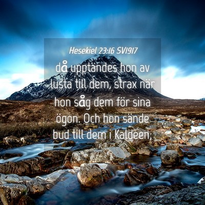 Picture 04 - Hesekiel 23:16 SV1917 - då upptändes hon av lusta till dem, strax när - Bible Verse Picture