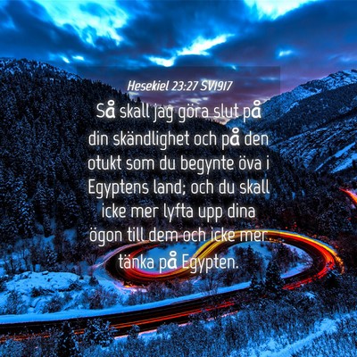 Picture 04 - Hesekiel 23:27 SV1917 - Så skall jag göra slut på din skändlighet och - Bible Verse Picture