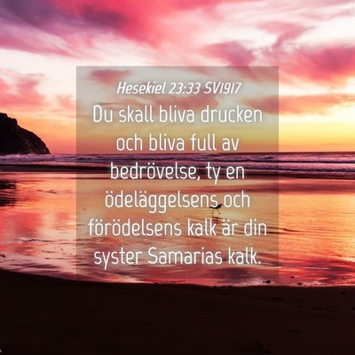 Picture 04 - Hesekiel 23:33 SV1917 - Du skall bliva drucken och bliva full av - Bible Verse Picture