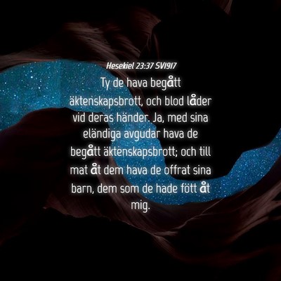 Picture 04 - Hesekiel 23:37 SV1917 - Ty de hava begått äktenskapsbrott, och blod - Bible Verse Picture