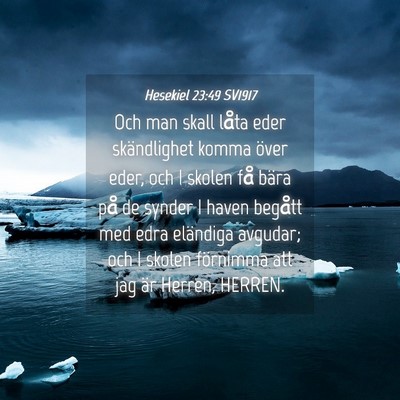 Picture 04 - Hesekiel 23:49 SV1917 - Och man skall låta eder skändlighet komma över - Bible Verse Picture