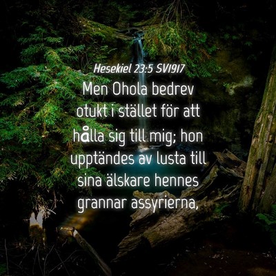 Picture 04 - Hesekiel 23:5 SV1917 - Men Ohola bedrev otukt i stället för att hålla - Bible Verse Picture