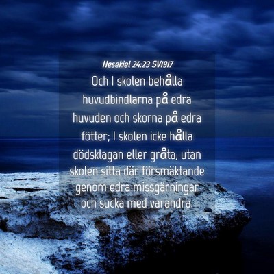 Picture 04 - Hesekiel 24:23 SV1917 - Och I skolen behålla huvudbindlarna på edra - Bible Verse Picture