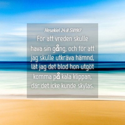 Picture 04 - Hesekiel 24:8 SV1917 - För att vreden skulle hava sin gång, och för - Bible Verse Picture