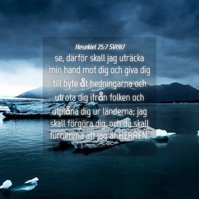 Picture 04 - Hesekiel 25:7 SV1917 - se, därför skall jag uträcka min hand mot dig - Bible Verse Picture