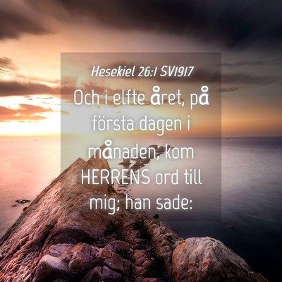 Picture 04 - Hesekiel 26:1 SV1917 - Och i elfte året, på första dagen i månaden, - Bible Verse Picture