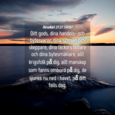 Picture 04 - Hesekiel 27:27 SV1917 - Ditt gods, dina handels- och bytesvaror, dina - Bible Verse Picture