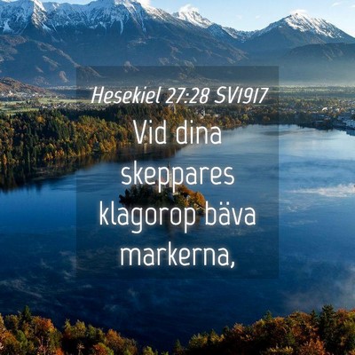 Picture 04 - Hesekiel 27:28 SV1917 - Vid dina skeppares klagorop bäva - Bible Verse Picture
