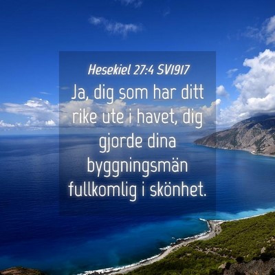 Picture 04 - Hesekiel 27:4 SV1917 - Ja, dig som har ditt rike ute i havet, dig gjorde - Bible Verse Picture