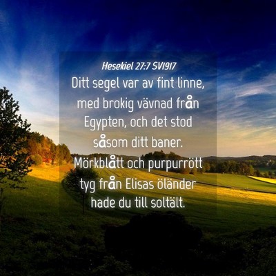 Picture 04 - Hesekiel 27:7 SV1917 - Ditt segel var av fint linne, med brokig vävnad - Bible Verse Picture