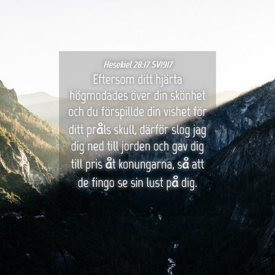 Picture 04 - Hesekiel 28:17 SV1917 - Eftersom ditt hjärta högmodades över din - Bible Verse Picture