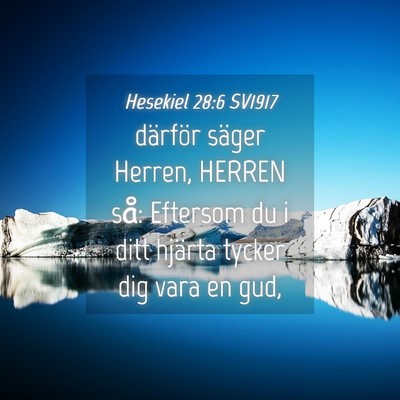 Picture 04 - Hesekiel 28:6 SV1917 - därför säger Herren, HERREN så: Eftersom du i - Bible Verse Picture