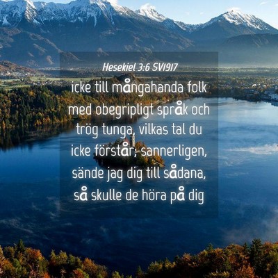 Picture 04 - Hesekiel 3:6 SV1917 - icke till mångahanda folk med obegripligt språk - Bible Verse Picture