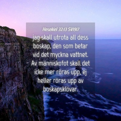 Picture 04 - Hesekiel 32:13 SV1917 - jag skall utrota all dess boskap, den som betar - Bible Verse Picture