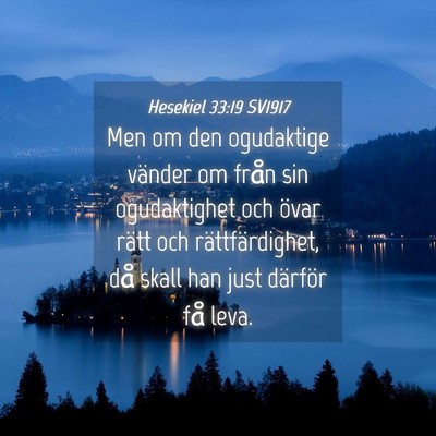 Picture 04 - Hesekiel 33:19 SV1917 - Men om den ogudaktige vänder om från sin - Bible Verse Picture