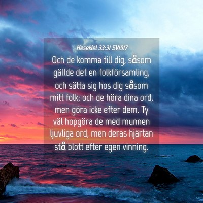 Picture 04 - Hesekiel 33:31 SV1917 - Och de komma till dig, såsom gällde det en - Bible Verse Picture