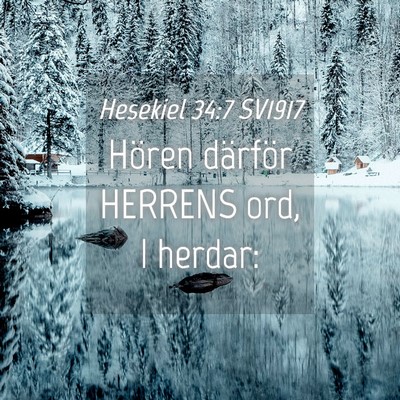 Picture 04 - Hesekiel 34:7 SV1917 - Hören därför HERRENS ord, I - Bible Verse Picture