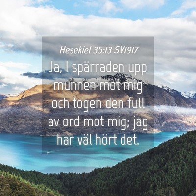 Picture 04 - Hesekiel 35:13 SV1917 - Ja, I spärraden upp munnen mot mig och togen den - Bible Verse Picture