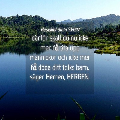 Picture 04 - Hesekiel 36:14 SV1917 - därför skall du nu icke mer få äta upp - Bible Verse Picture