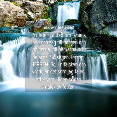 Picture 04 - Hesekiel 36:6 SV1917 - Profetera alltså om Israels land och säg till - Bible Verse Picture