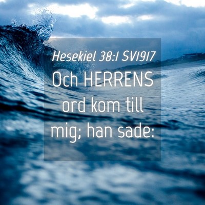Picture 04 - Hesekiel 38:1 SV1917 - Och HERRENS ord kom till mig; han - Bible Verse Picture