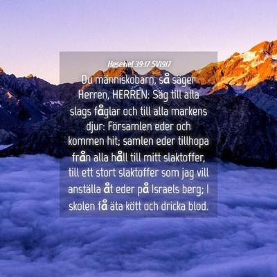 Picture 04 - Hesekiel 39:17 SV1917 - Du människobarn, så säger Herren, HERREN: Säg - Bible Verse Picture