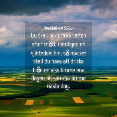 Picture 04 - Hesekiel 4:11 SV1917 - Du skall ock dricka vatten efter mått, nämligen - Bible Verse Picture