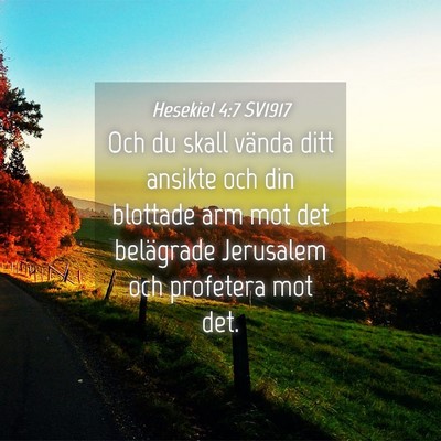 Picture 04 - Hesekiel 4:7 SV1917 - Och du skall vända ditt ansikte och din blottade - Bible Verse Picture