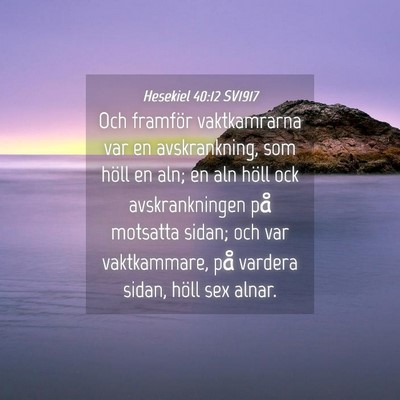 Picture 04 - Hesekiel 40:12 SV1917 - Och framför vaktkamrarna var en avskrankning, - Bible Verse Picture