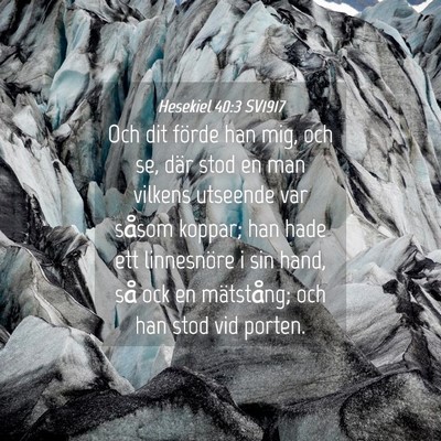 Picture 04 - Hesekiel 40:3 SV1917 - Och dit förde han mig, och se, där stod en man - Bible Verse Picture