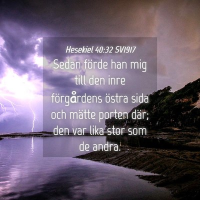 Picture 04 - Hesekiel 40:32 SV1917 - Sedan förde han mig till den inre förgårdens - Bible Verse Picture