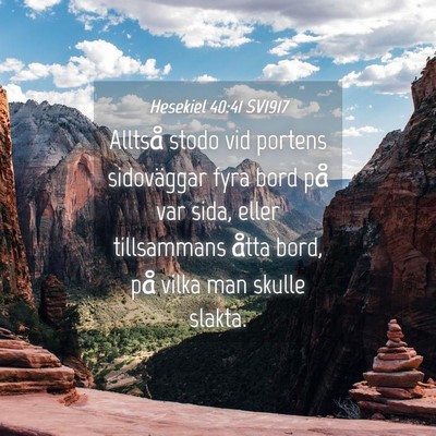 Picture 04 - Hesekiel 40:41 SV1917 - Alltså stodo vid portens sidoväggar fyra bord - Bible Verse Picture