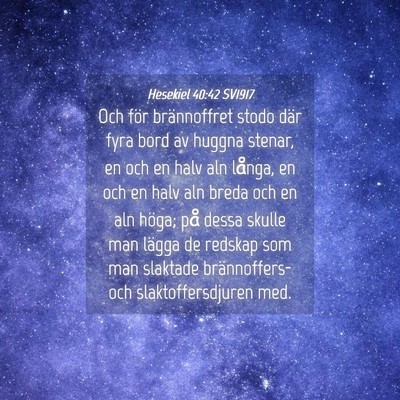 Picture 04 - Hesekiel 40:42 SV1917 - Och för brännoffret stodo där fyra bord av - Bible Verse Picture