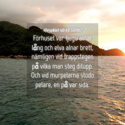 Picture 04 - Hesekiel 40:49 SV1917 - Förhuset var tjugu alnar lång och elva alnar - Bible Verse Picture